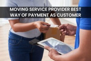 Moving Service Provider Best Way of Payment as Customer